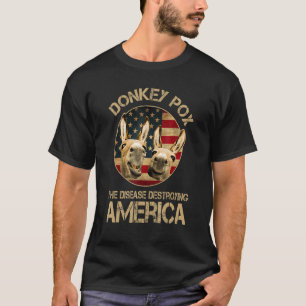 Donkey pox die Krankheit zerstören Amerika Donkeyp T-Shirt