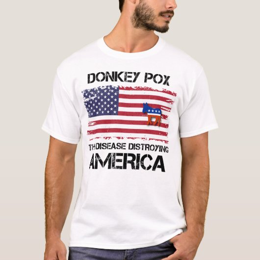 Donkey Pox The Disease Destroying America Funny T-Shirt (Vorderseite)