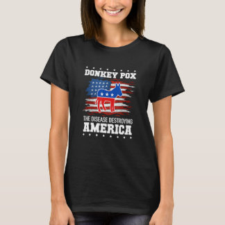 Donkey Pox The Disease Destroying America T-Shirt