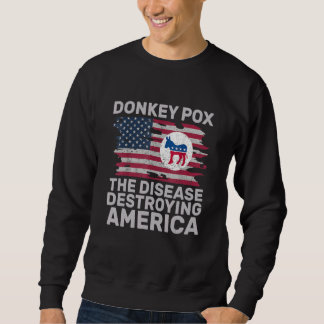Donkey Pox Wonky Donkey Pox The Disease Destroying Sweatshirt