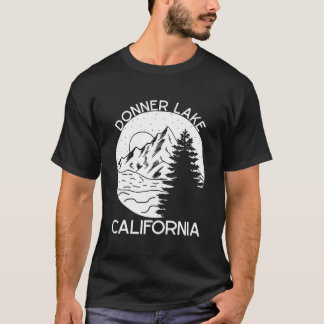 Donner Lake California Living That Mountain Lake T-Shirt