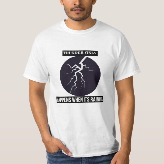 Donner passiert nur, wenn es regnet T-Shirt (Vorderseite)