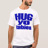 Donnie Mühlen "Umarmung Yo Babys " T-Shirt (Vorderseite)