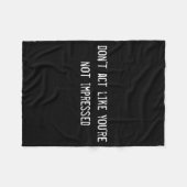 Dont Act Like Youre Not Impressed  Fleecedecke (Vorderseite (Horizontal))