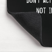 Dont Act Like Youre Not Impressed Mousepad (Ecke)