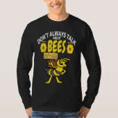 DON'T ALWAYS TALK Bees   Meme Beekeeping & Beekeep T-Shirt (Vorderseite)