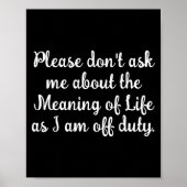 Dont Ask Me About The Meaning Of Life  Poster (Vorne)