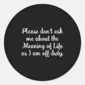 Dont Ask Me About The Meaning Of Life  Runder Aufkleber (Vorderseite)