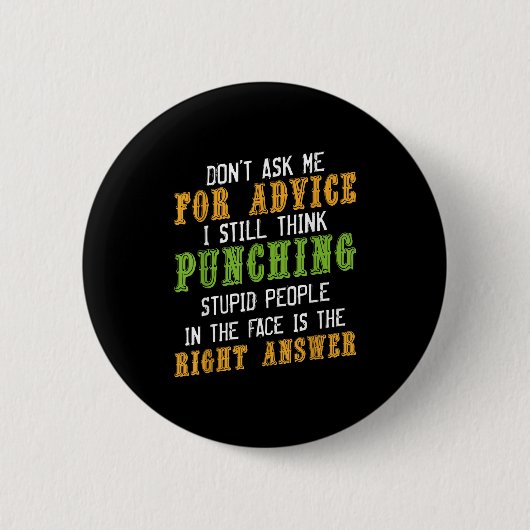 Don't Ask Me For Advice Funny Humor Sarcastic Joke Button (Vorderseite)