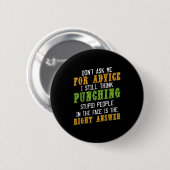 Don't Ask Me For Advice Funny Humor Sarcastic Joke Button (Vorne & Hinten)