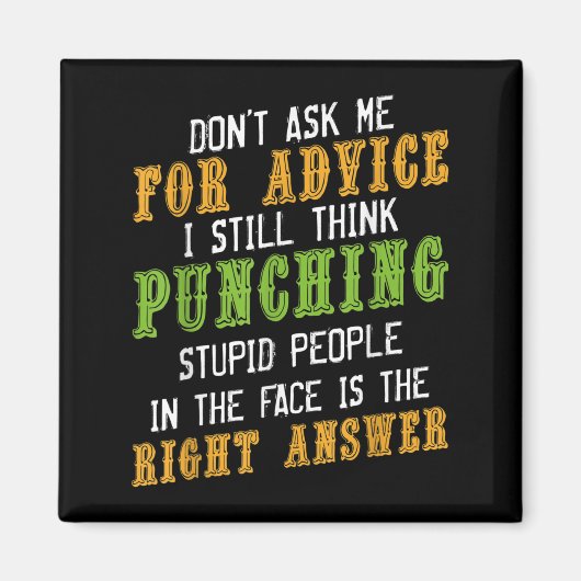 Don't Ask Me For Advice Funny Humor Sarcastic Joke Magnet (Vorne)