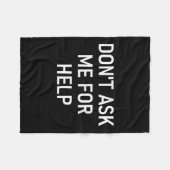 Don't Ask Me For Help, Funny, Jokes, Sarcastic, Fa Fleecedecke (Vorderseite (Horizontal))