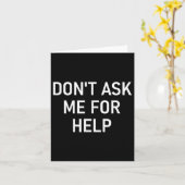Don't Ask Me For Help, Funny, Jokes, Sarcastic, Fa Karte (Gelbe Blume)