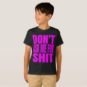 Dont Ask Me For  T-Shirt (Vorne ganz)