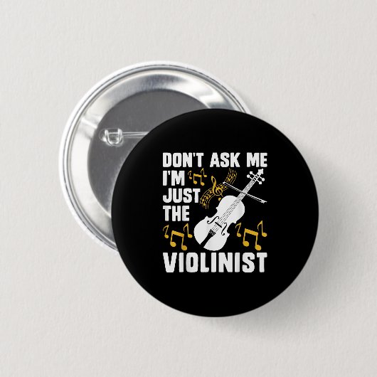 Dont Ask Me Im Just The Violinist  Button (Vorne & Hinten)