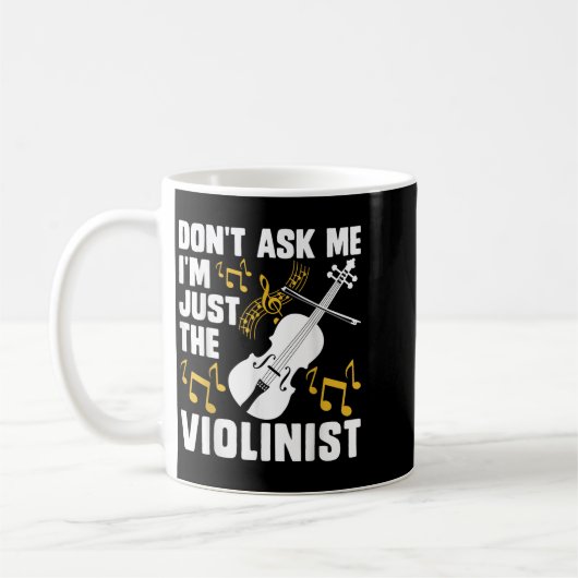 Dont Ask Me Im Just The Violinist  Kaffeetasse (Links)