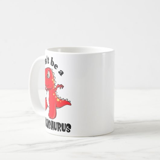 Don't Be A Asaurus Kaffeetasse (Vorderseite Links)