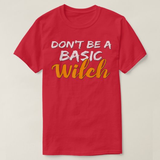 Don't Be a Basic Witch for Halloween Funny Tee (Design vorne)