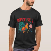 Don't Be A Chicken Lollipop T-Shirt (Vorderseite)