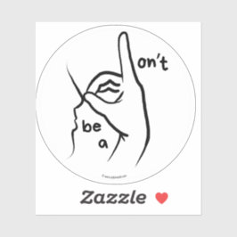 "Don't be a D**k" (ASL) - Custom-Cut Vinyl Sticker