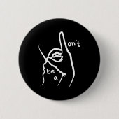 Dont Be A D K In Asl  Button (Vorderseite)
