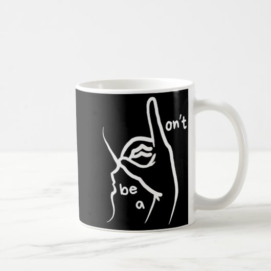 Dont Be A D K In Asl  Kaffeetasse (Rechts)