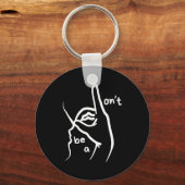 Dont Be A D K In Asl  Schlüsselanhänger (Vorderseite)