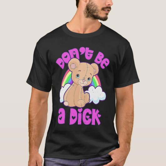 DON'T BE A DI K Teddy Bear Sarcastic Graphic T-Shirt (Vorderseite)