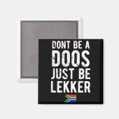Dont Be A Doos Just Be Lekker  Magnet (Vorderseite/Rückseite)