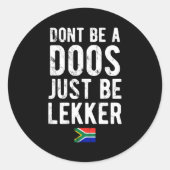 Dont Be A Doos Just Be Lekker  Runder Aufkleber (Vorderseite)