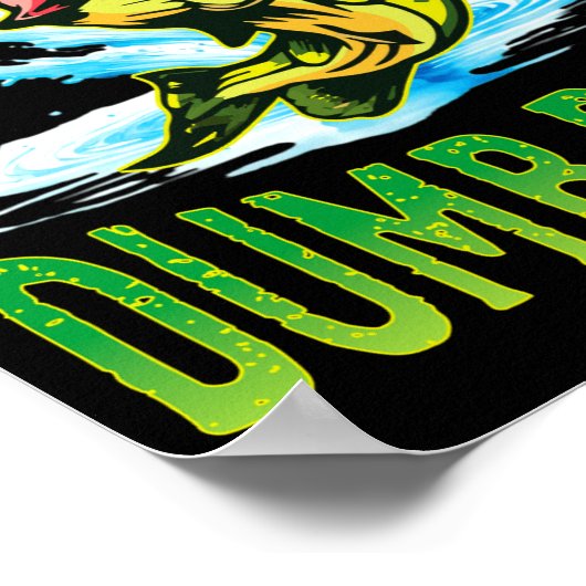 Dont Be A Dumb B Fishing  Poster (Ecke)