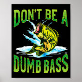 Dont Be A Dumb B Fishing  Poster (Vorne)