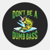 Dont Be A Dumb B Fishing Runder Aufkleber (Vorderseite)