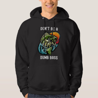 Don't Be A Dumb Bass  Fishing Sarcastic Angler Hoodie