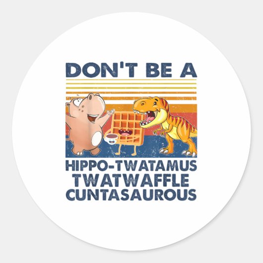 Don't Be A Hip-twatamus Twatwaffle Asaurous  Runder Aufkleber (Vorderseite)