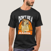 Don't Be A Karen - Cheems Doge Meme T-Shirt (Vorderseite)