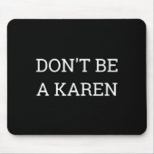 Dont Be A Karen Funny  Mousepad (Vorne)