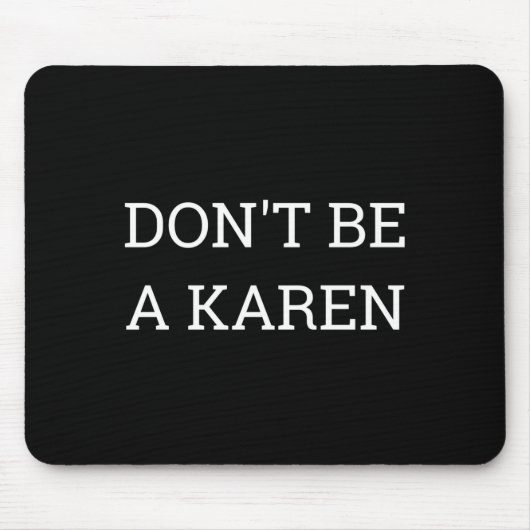 Dont Be A Karen Funny  Mousepad (Vorne)