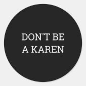 Dont Be A Karen Funny  Runder Aufkleber (Vorderseite)