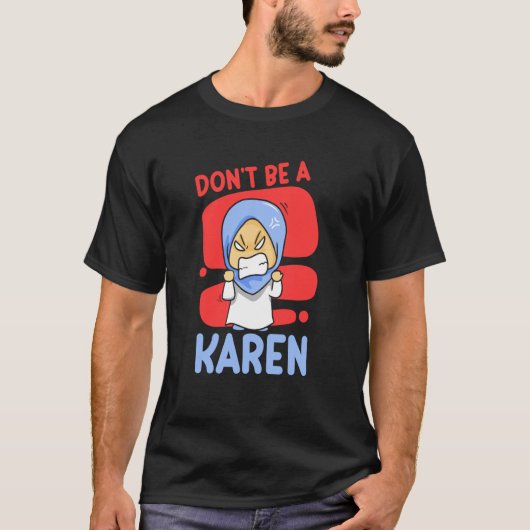 Don't Be A Karen Karens Calm Down T-Shirt (Vorderseite)