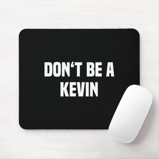 Dont Be A Kevin - Funny Name  Mousepad (Mit Mouse)