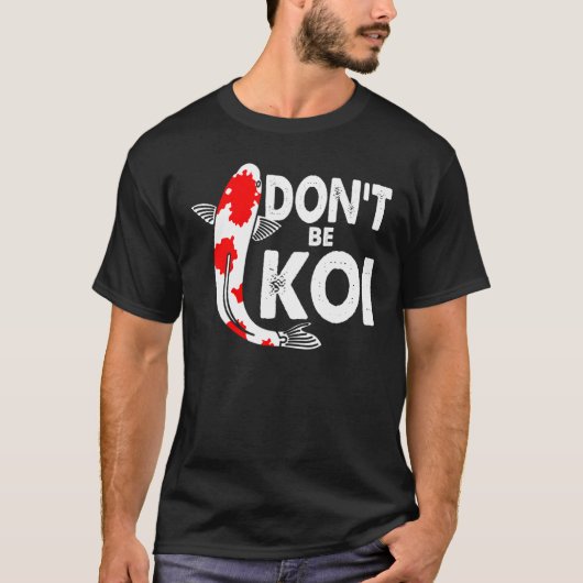Dont be a Koi Fishkeeping Koi Carp Japanischer Q T-Shirt (Vorderseite)