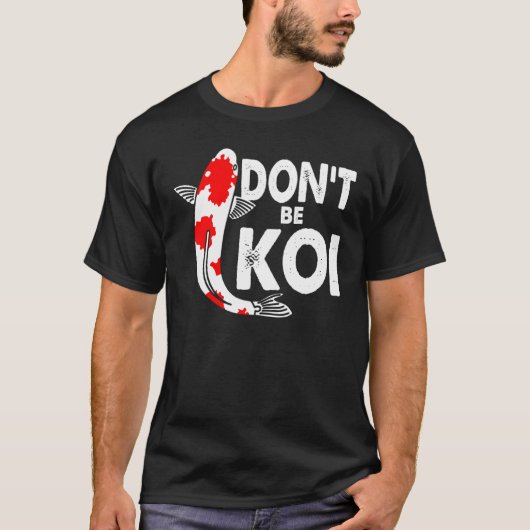 Dont be a Koi Fishkeeping Koi Carp Japanischer Q T-Shirt (Vorderseite)