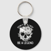 Don't Be A Lady Be A Legend Funny Legendary Gift F Schlüsselanhänger (Vorderseite)
