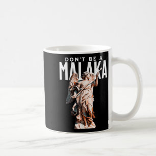 Dont be a Malaka Funny griechischen Redewendungen Kaffeetasse