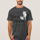 Dont Be a Malaka Griechisch Funny Slang T-Shirt (Vorderseite)