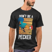 Don't Be A Pecker Retro Chicken Pun T-Shirt (Vorderseite)
