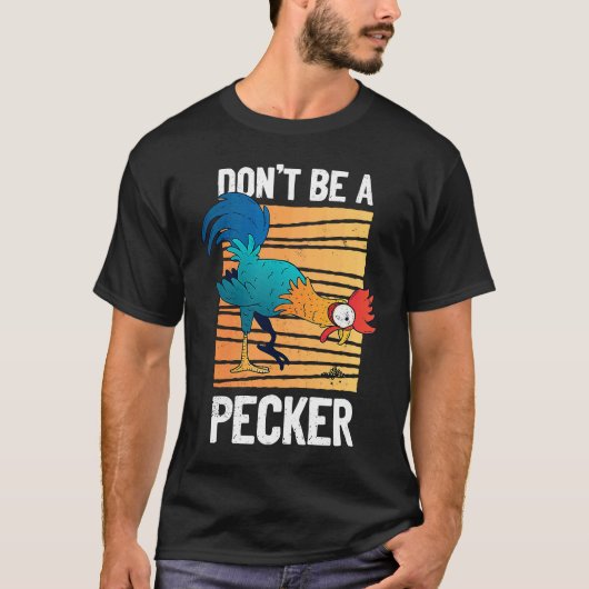 Don't Be A Pecker   Retro Chicken  Pun T-Shirt (Vorderseite)