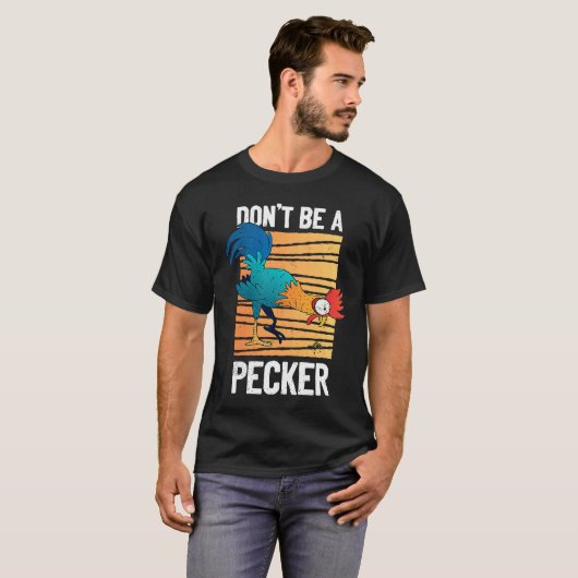 Don't Be A Pecker Retro Chicken Pun T-Shirt (Vorne ganz)