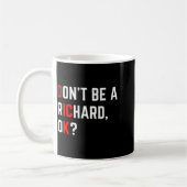 Don't Be A Richard Funny Joke Meme Kaffeetasse (Links)